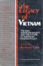 The Legacy of Vietnam: The War, American Society And The Future Of American Foreign Policy - Anthony Lake, David M. Abshire, Hubert Humphrey, Irving Kristol, Ernest R. May, Peter Osnos, Lucian Pye, Earl C. Ravenal, John P. Roche, Edward Shils, Jack Sullivan, Michel Tatu, Richard Barnet, Max Taylor, John G. Tower, Paul Warnke, Adam Yarmolinsky, Sam Brown, Alastair 