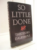 So Little Done: The Testament of a Serial Killer - Theodore Dalrymple