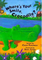 Where's Your Smile, Crocodile? - Claire Freedman, Sean Julian