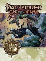 Pathfinder Chronicles: The Great Beyond—A Guide to the Multiverse - Todd Stewart