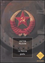 La freccia gialla - Victor Pelevin, Tatiana Olear, Catia Renna