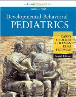 Developmental-Behavioral Pediatrics: Expert Consult - Online and Print - William B. Carey, Allen C. Crocker, Ellen Roy Elias, Heidi M. Feldman, William L. Coleman