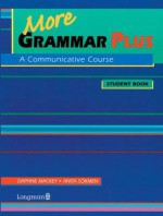 More Grammar Plus: A Communicative Course - Daphne Mackey, Anita J. Sokmen