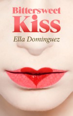 Bittersweet Kiss - Ella Dominguez