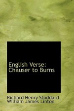 English Verse: Chauser to Burns - Richard Henry Stoddard
