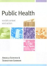 Public Health: Social Context and Action - Angela Scriven, Sebastian Garman