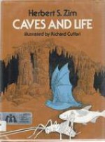 Caves and Life - Herbert S. Zim, Richard Cuffari