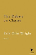 The Debate on Classes (Verso Classic) - Erik Olin Wright