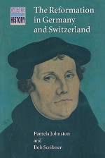 The Reformation in Germany and Switzerland - Pamela Johnston, Bob Scribner, Richard Brown