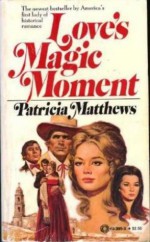 Love's Magic Moment - Patricia Matthews