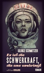 Es ist die Schwerkraft, die uns umbringt - Ulrike Schmitzer