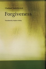 Forgiveness - Vladimir Jankélévitch, Andrew Kelley