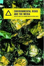 Environmental Risks and the Media - Barbara Adam, Stuart Allan, Cynthia Carter, Ulrich Beck