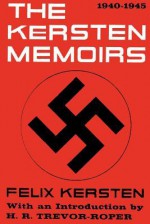 The Kersten Memoirs 1940-1945 - Felix Kersten, Hugh R. Trevor-Roper, Sam Sloan, Constantine Fitzgibbon, James Oliver