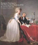 European Paintings in The Metropolitan Museum of Art by Artists Born before 1865: A Summary Catalogue - Katharine Baetjer