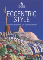 Eccentric Style - Taschen, Taschen, Deidi Von Schaewen