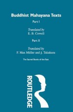 Buddhist Mahayana Texts - E B Cowell, F Max Muller, J Takakusu