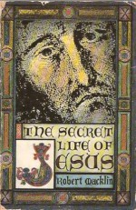 The Secret Life Of Jesus - Robert Macklin