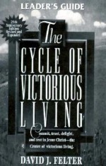 The Cycle of Victorious Living: Commit, Trust, Delight, and Rest in Jesus Christ--The Center of Victorious Living. - Earl Lee, Hazel Lee