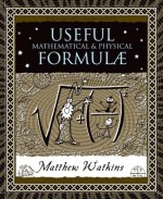 Useful Mathematical and Physical Formulae - Matthew Watkins, Matt Tweed