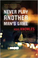 Never Play Another Man's Game - Mike Knowles