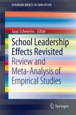 School Leadership Effects Revisited: Review and Meta-Analysis of Empirical Studies (SpringerBriefs in Education) - JAAP SCHEERENS