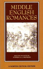 Middle English Romances (Norton Critical Editions) - Stephen H.A. Shepherd, Shepherd, Stephen Sheperd