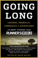 Going Long: Legends, Oddballs, Comebacks & Adventures - Runner's World, David Willey