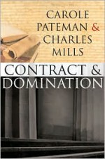 The Contract and Domination - Carole Pateman, Charles W. Mills