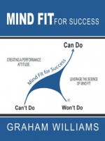 Mind Fit for Success - Graham Williams