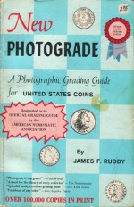 New Photograde: A Photographic Grading Guide For United States Coins - James F. Ruddy