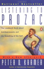 Listening to Prozac - Peter D. Kramer