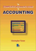 The Complete Beginner's Guide to Accounting - Christopher Turner