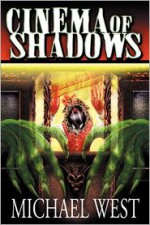 Cinema of Shadows - Michael West