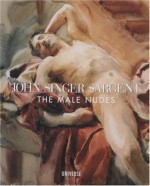 John Singer Sargent: The Male Nudes - John Esten, John Singer Sargent, Donna Hassler