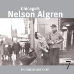 Chicago's Nelson Algren - Art Shay, David Mamet