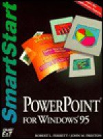 PowerPoint for Windows 95 Smartstart - Robert L. Ferrett, John M. Preston