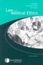 Law and Medical Ethics - Alexander McCall Smith, Graeme Laurie, Kenyon Mason