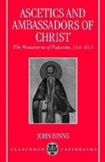 Ascetics and Ambassadors of Christ - John Binns