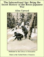 The International Spy: Being the Secret History of the Russo-Japanese War - Allen Upward