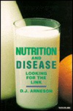 Nutrition and Disease: Looking for the Link - D.J. Arneson