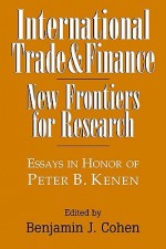 International Trade and Finance: New Frontiers for Research - Benjamin J. Cohen