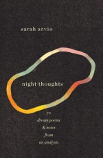 night thoughts: 70 dream poems & notes from an analysis - Fay Weldon, Sarah Arvio