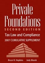 Private Foundations, 2007 Cumulative Supplement: Tax Law and Compliance - Bruce R. Hopkins, Jody Blazek