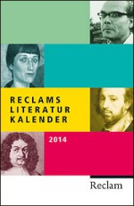 Reclams Literatur-Kalender 2014 - Günter Baumann, Peter Csajkas, Christine Jaegle, Dietmar Jaegle, Richard Müller-Schmitt, Frank Suppanz, Wilfried Vollmer