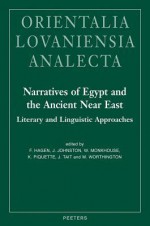 Narratives of Egypt and the Ancient Near East: Literary and Linguistic Approaches - Fredrik Hagen, John Johnston, Wendy Monkhouse