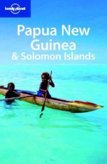 Papua New Guinea & Solomon Islands - Lonely Planet, Rowan McKinnon, Jean-Bernard Carillet, Dean Starnes