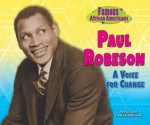 Paul Robeson: A Voice for Change (Famous African Americans) - Patricia C. McKissack, Fredrick L. McKissack