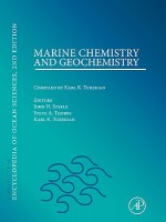 Marine Chemistry & Geochemistry: A Derivative of Encyclopedia of Ocean Sciences, 2nd Edition - Karl K. Turekian, Steve A. Thorpe