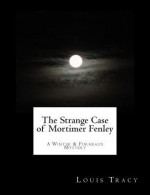 The Strange Case of Mortimer Fenley: A Winter & Furneaux Mystery - Louis Tracy, Summit Classic Press, G. Edward Bandy